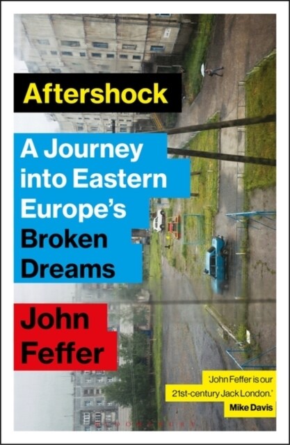 Aftershock : A Journey into Eastern Europe’s Broken Dreams (Hardcover)