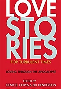 Love Stories for Turbulent Times: Loving Through the Apocalypse (Paperback)