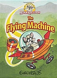 Adventures of Adam Raccoon: Flying Machine (Hardcover)