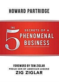 The 5 Secrets of a Phenomenal Business (Hardcover)