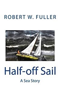 Half-Off Sail: A Sea Story (Paperback)