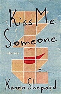 Kiss Me Someone: Stories (Hardcover)