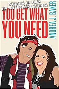 You Get What You Need: Stories of Fans of the Rolling Stones (Paperback)