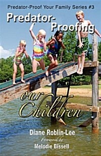 Predator-Proofing Our Children: A Handbook (Paperback, Updated Edition)