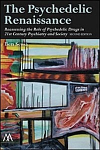 The Psychedelic Renaissance, Second Edition: Reassessing the Role of Psychedelic Drugs in 21st Century Psychiatry and Society (Hardcover)