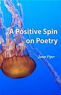 A Positive Spin on Poetry (Paperback)