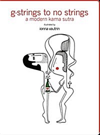 G-Strings to No Strings: A Modern Kama Sutra (Paperback)