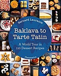 [중고] Baklava to Tarte Tatin: A World Tour in 110 Dessert Recipes (Hardcover)
