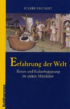 Erfahrung Der Welt: Reisen Und Kulturbegegnung Im Spaten Mittelalter (Hardcover)