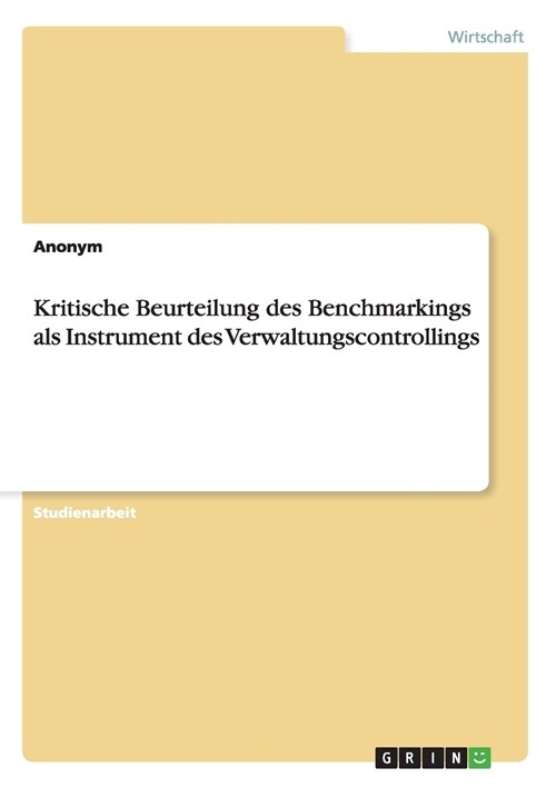 Kritische Beurteilung Des Benchmarkings ALS Instrument Des Verwaltungscontrollings (Paperback)