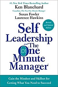 Self Leadership and the One Minute Manager: Gain the Mindset and Skillset for Getting What You Need to Succeed (Hardcover, Revised)