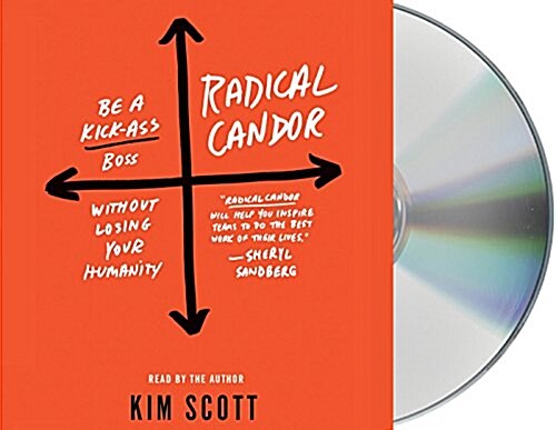 Radical Candor: Be a Kick-Ass Boss Without Losing Your Humanity (Audio CD)