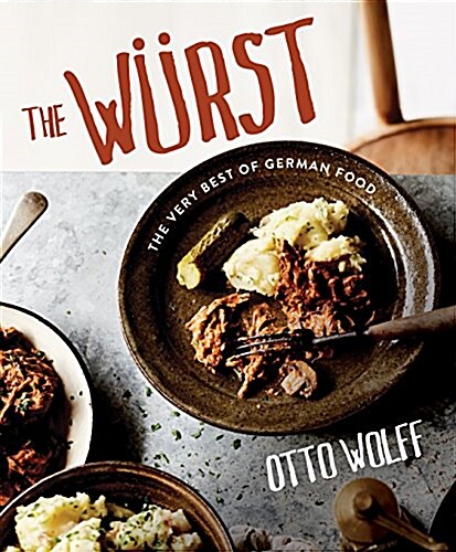 The Wurst!: The Very Best of German Food (Hardcover)