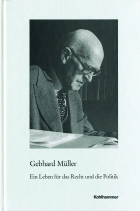 Gebhard Muller: Ein Leben Fur Das Recht Und Die Politik. Symposion Anlasslich Seines 100. Geburtstags Am 17. April 2000 in Stuttgart (Hardcover)