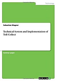 Technical System and Implementation of Toll Collect (Paperback)