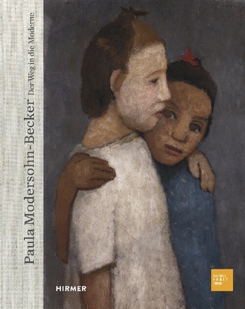 Paula Modersohn-Becker: Der Weg in Die Moderne (Hardcover)