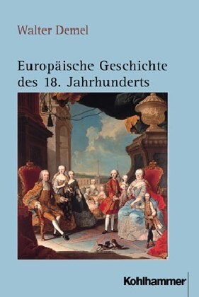 Europaische Geschichte Des 18. Jahrhunderts: Standische Gesellschaft Und Europaisches Machtesystem Im Beschleunigten Wandel (1689/1700-1789/1800) (Paperback)