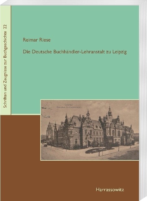 Die Deutsche Buchhandler-Lehranstalt Zu Leipzig (Paperback)