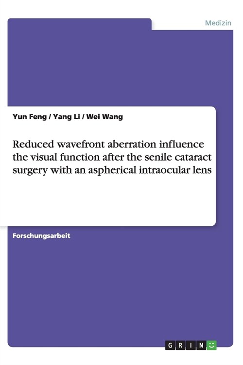 Reduced Wavefront Aberration Influence the Visual Function After the Senile Cataract Surgery with an Aspherical Intraocular Lens (Paperback)