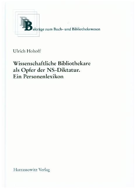 Wissenschaftliche Bibliothekare ALS Opfer in Der Ns-Diktatur. Ein Personenlexikon (Hardcover)