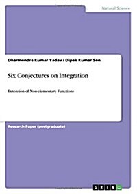 Six Conjectures on Integration: Extension of Non-elementary Functions (Paperback)
