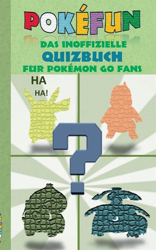 POKEFUN - Das inoffizielle Quizbuch f? Pokemon GO Fans: Augmented Reality, Raten, R?sel, Quiz, Game und Fanfiction f? Kinder in der Grundschule & S (Paperback)