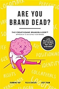 Are You Brand Dead?: The Creativeans Brandbuilder(tm) Approach to Building Your Brand (Paperback)