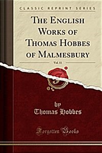 The English Works of Thomas Hobbes of Malmesbury, Vol. 11 (Classic Reprint) (Paperback)
