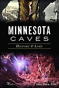 Minnesota Caves: History & Lore (Paperback)