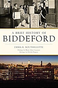 A Brief History of Biddeford (Paperback)