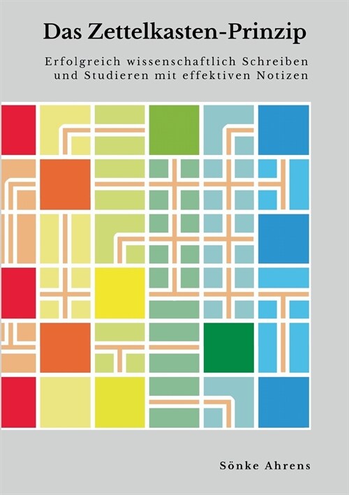 Das Zettelkasten-Prinzip: Erfolgreich wissenschaftlich Schreiben und Studieren mit effektiven Notizen (Paperback)