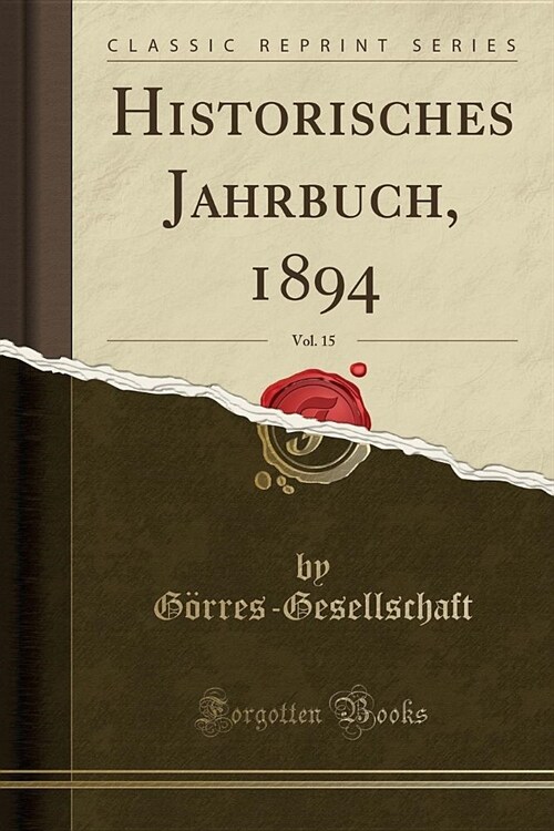 Historisches Jahrbuch, 1894, Vol. 15 (Classic Reprint) (Paperback)