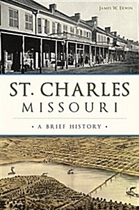 St. Charles, Missouri: A Brief History (Paperback)