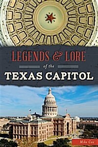 Legends & Lore of the Texas Capitol (Paperback)