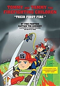 Tommy and Tammy The Firefighting Children: Their First Fire (Paperback)