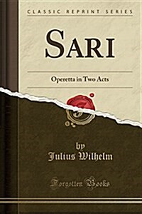 Sari: Operetta in Two Acts (Classic Reprint) (Paperback)