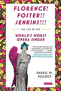 Florence Foster Jenkins: The Life of the Worlds Worst Opera Singer (Paperback)