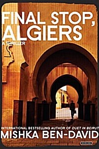 Final Stop, Algiers: A Thriller (Hardcover)