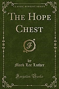 The Hope Chest (Classic Reprint) (Paperback)