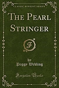 The Pearl Stringer (Classic Reprint) (Paperback)