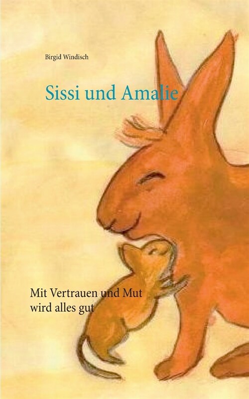 Sissi und Amalie: Mit Vertrauen und Mut wird alles gut (Paperback)
