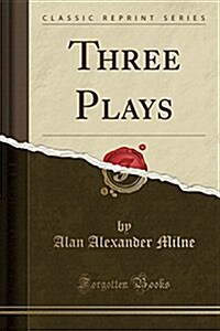 Three Plays (Classic Reprint) (Paperback)