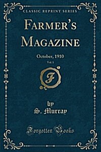 Farmers Magazine, Vol. 1: October, 1910 (Classic Reprint) (Paperback)