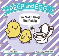 Peep and Egg: I'm Not Using the Potty (Hardcover)