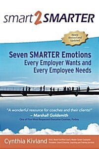 Smart2smarter: Seven Smarter Emotions Every Employer Wants and Every Employee Needs (Paperback)