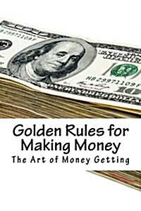 The Art of Money Getting: Golden Rules for Making Money (Paperback)