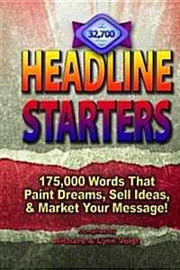 Headline Starters: 175,000 Words That Paint Dreams, Sell Ideas, and Market Your Message (Paperback)