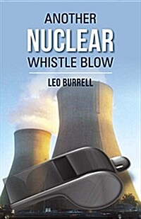 Another Nuclear Whistle Blow: Volume 1 (Paperback)
