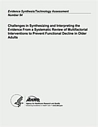 Challenges in Synthesizing and Interpreting the Evidence from a Systematic Review of Multifactorial Interventions to Prevent Functional Decline in Old (Paperback)