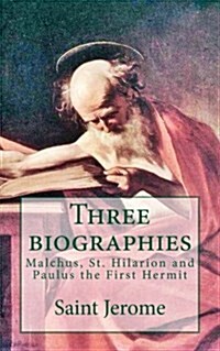 Three Biographies: Malchus, St. Hilarion and Paulus the First Hermit (Paperback)